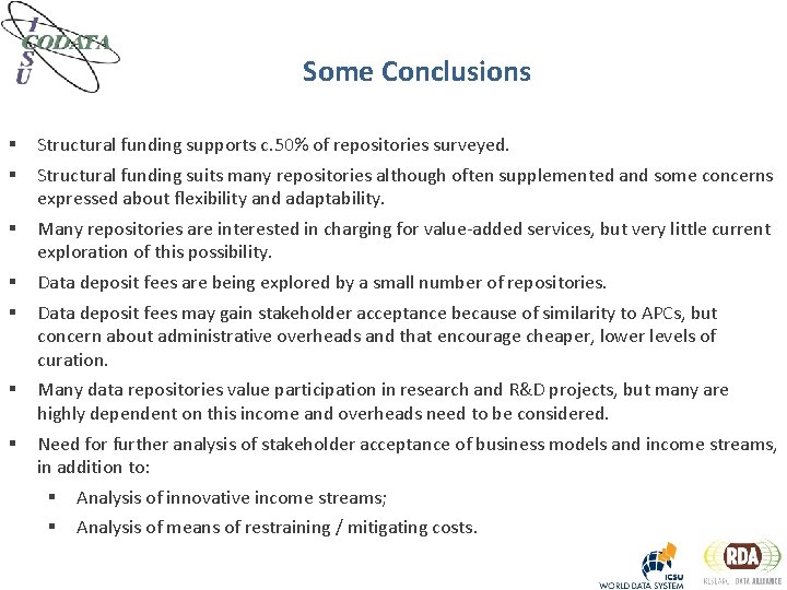 Some Conclusions § § Structural funding supports c. 50% of repositories surveyed. § Many