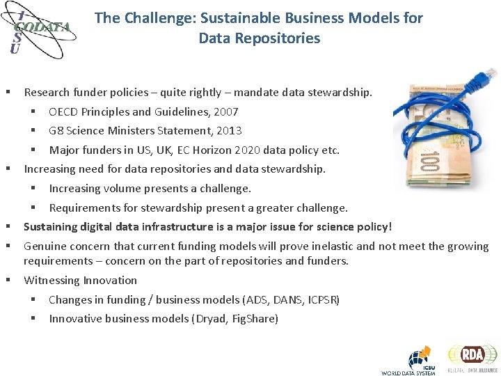 The Challenge: Sustainable Business Models for Data Repositories § § § Research funder policies