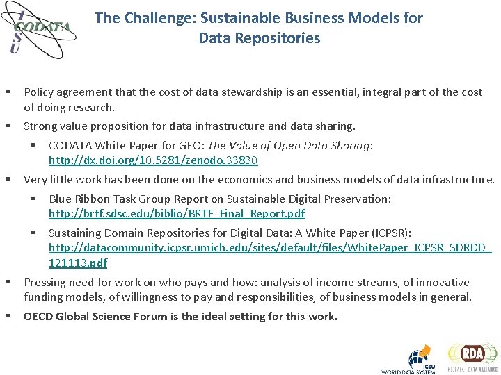 The Challenge: Sustainable Business Models for Data Repositories § Policy agreement that the cost