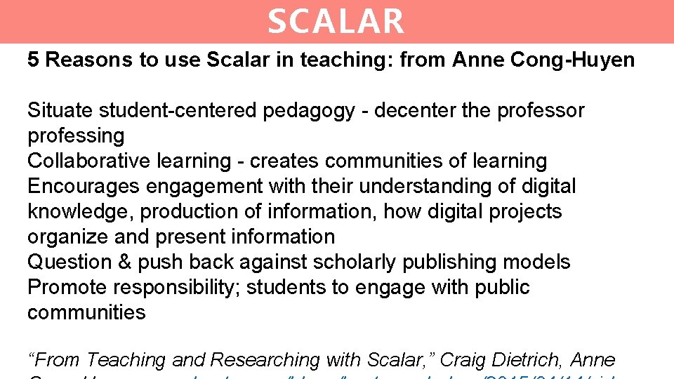 SCALAR 5 Reasons to use Scalar in teaching: from Anne Cong-Huyen Situate student-centered pedagogy SCALAR 5 Reasons to use Scalar in teaching: from Anne Cong-Huyen Situate student-centered pedagogy