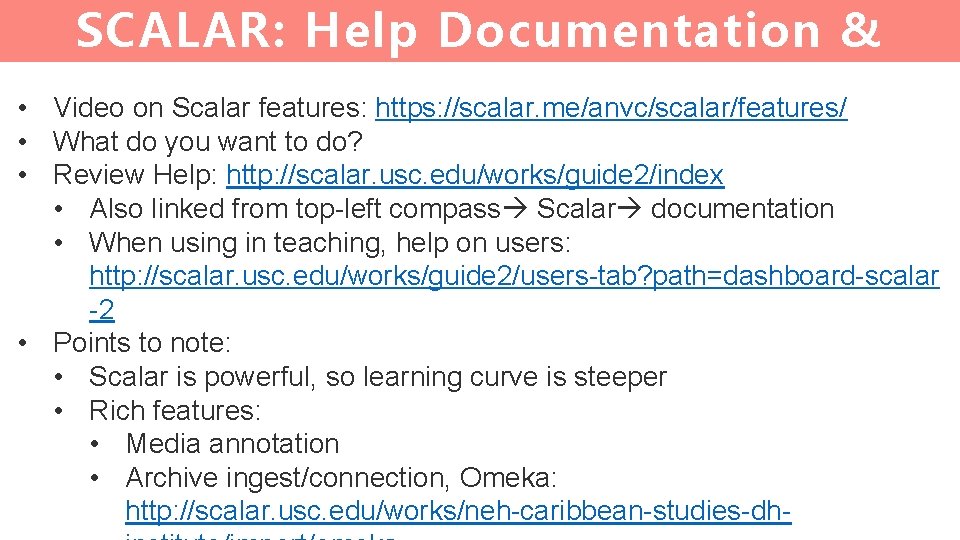 SCALAR: Help Documentation & Project Mgmt Video on Scalar features: https: //scalar. me/anvc/scalar/features/ • SCALAR: Help Documentation & Project Mgmt Video on Scalar features: https: //scalar. me/anvc/scalar/features/ •