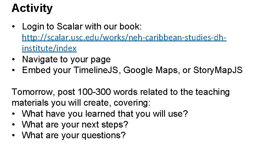 Activity • Login to Scalar with our book: http: //scalar. usc. edu/works/neh-caribbean-studies-dhinstitute/index • Navigate Activity • Login to Scalar with our book: http: //scalar. usc. edu/works/neh-caribbean-studies-dhinstitute/index • Navigate