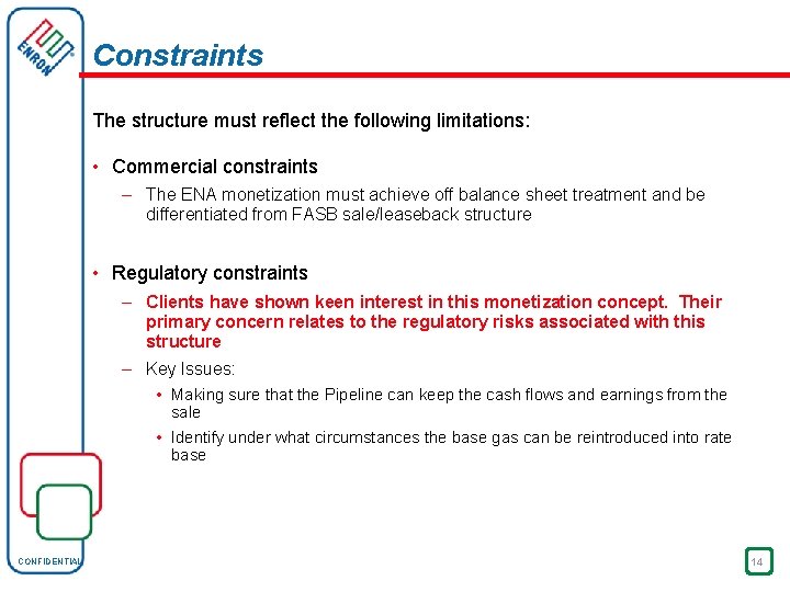 Constraints The structure must reflect the following limitations: • Commercial constraints – The ENA