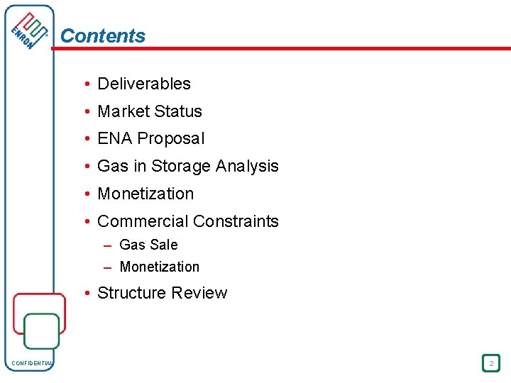 Contents • Deliverables • Market Status • ENA Proposal • Gas in Storage Analysis