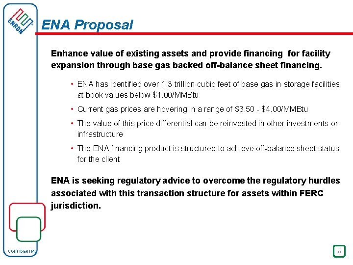 ENA Proposal Enhance value of existing assets and provide financing for facility expansion through