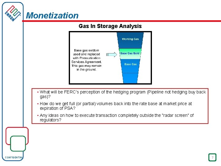 Monetization Gas In Storage Analysis • What will be FERC’s perception of the hedging