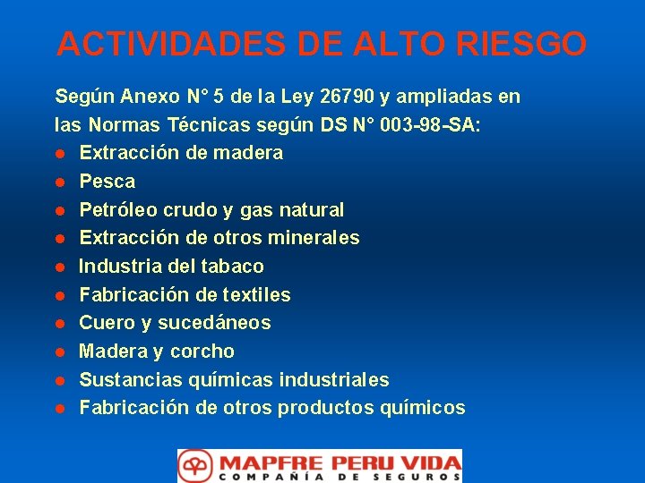 ACTIVIDADES DE ALTO RIESGO Según Anexo N° 5 de la Ley 26790 y ampliadas