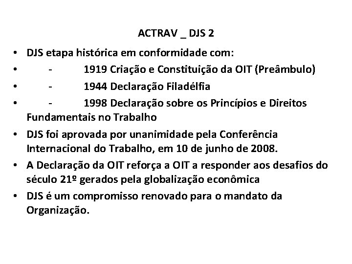 ACTRAV _ DJS 2 • DJS etapa histórica em conformidade com: • 1919 Criação