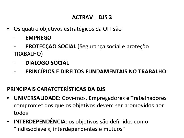 ACTRAV _ DJS 3 • Os quatro objetivos estratégicos da OIT são EMPREGO PROTECÇAO