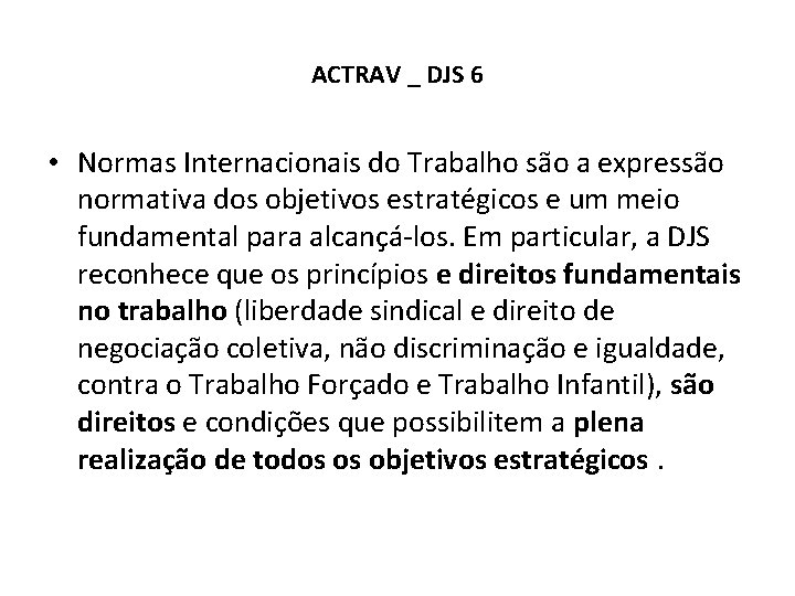 ACTRAV _ DJS 6 • Normas Internacionais do Trabalho são a expressão normativa dos