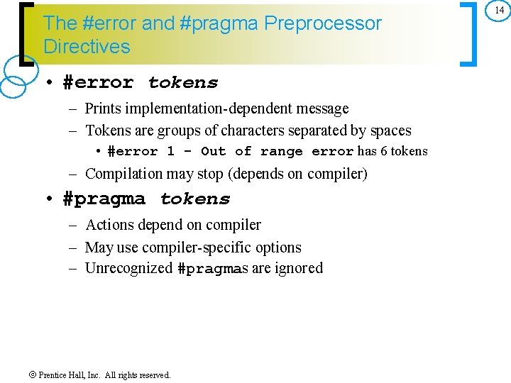 The #error and #pragma Preprocessor Directives • #error tokens – Prints implementation-dependent message –