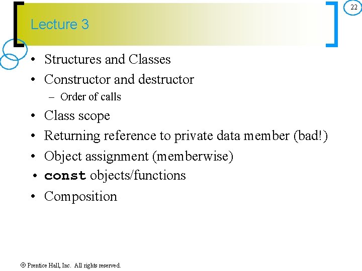 22 Lecture 3 • Structures and Classes • Constructor and destructor – Order of