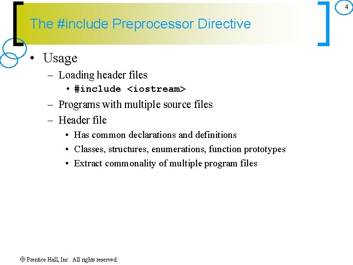 4 The #include Preprocessor Directive • Usage – Loading header files • #include <iostream>