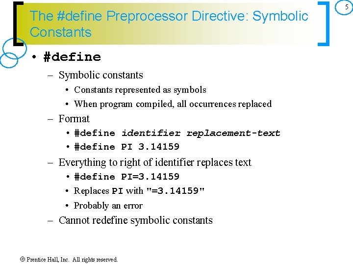 The #define Preprocessor Directive: Symbolic Constants • #define – Symbolic constants • Constants represented