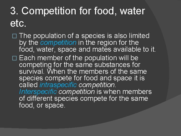 3. Competition for food, water etc. The population of a species is also limited