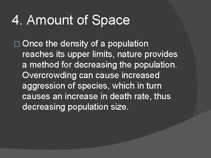4. Amount of Space � Once the density of a population reaches its upper