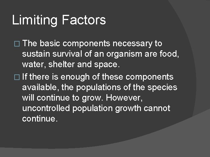 Limiting Factors � The basic components necessary to sustain survival of an organism are