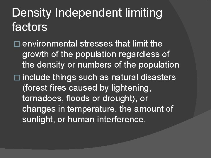 Density Independent limiting factors � environmental stresses that limit the growth of the population