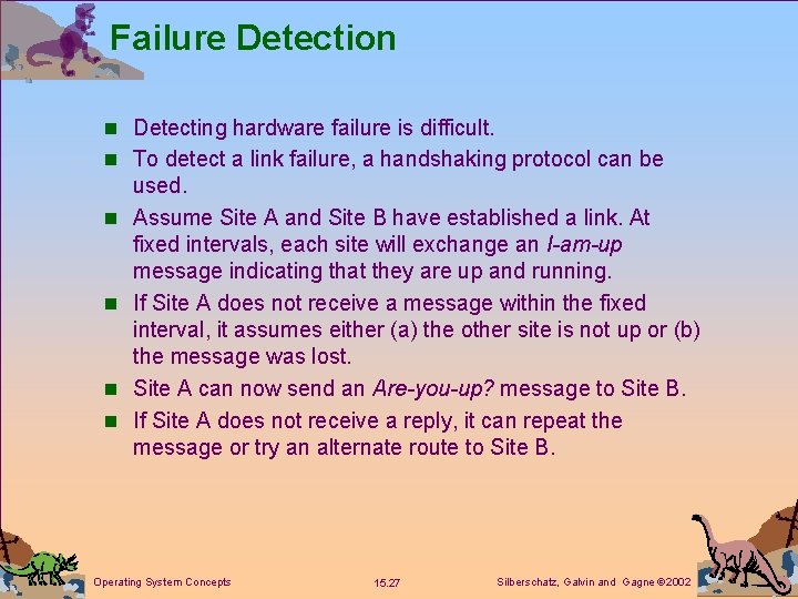 Failure Detection n Detecting hardware failure is difficult. n To detect a link failure,
