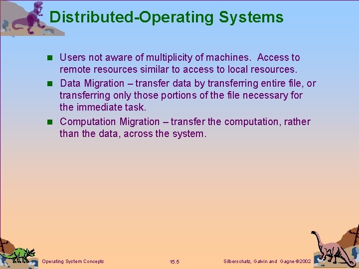 Distributed-Operating Systems n Users not aware of multiplicity of machines. Access to remote resources