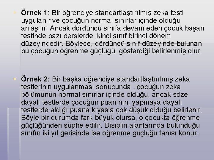 § Örnek 1: Bir öğrenciye standartlaştırılmış zeka testi uygulanır ve çocuğun normal sınırlar içinde