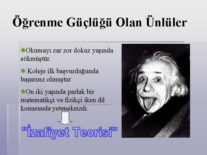 Öğrenme Güçlüğü Olan Ünlüler Okumayı zar zor dokuz yaşında sökmüştür. Koleje ilk başvurduğunda başarısız