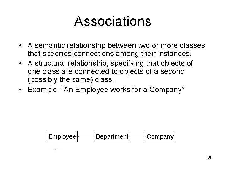 Associations • A semantic relationship between two or more classes that specifies connections among Associations • A semantic relationship between two or more classes that specifies connections among