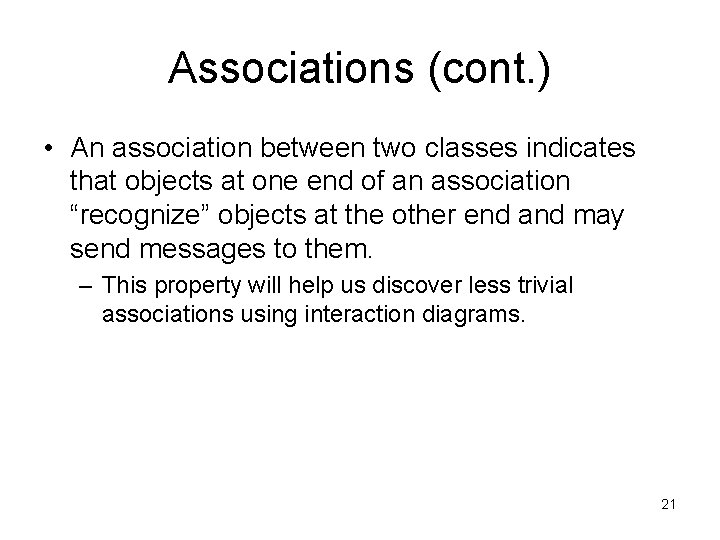 Associations (cont. ) • An association between two classes indicates that objects at one Associations (cont. ) • An association between two classes indicates that objects at one