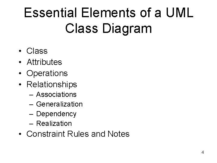 Essential Elements of a UML Class Diagram • • Class Attributes Operations Relationships – Essential Elements of a UML Class Diagram • • Class Attributes Operations Relationships –