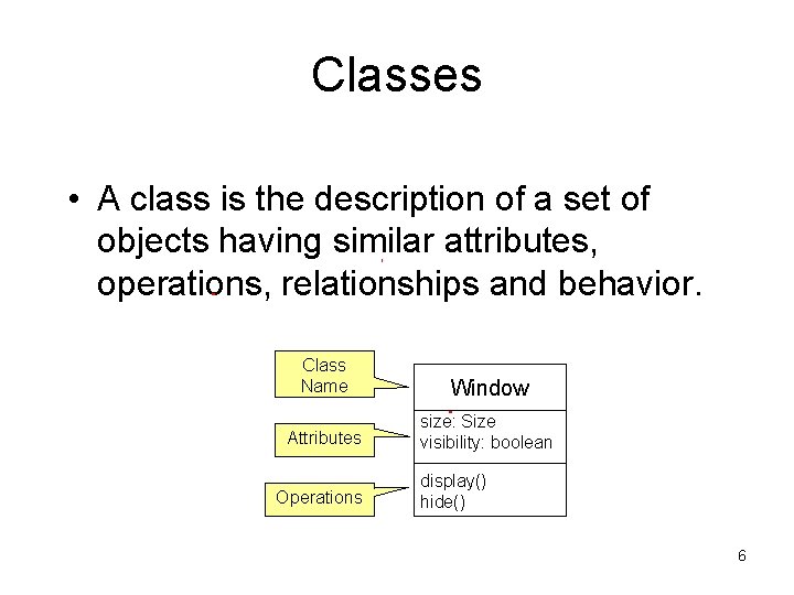 Classes • A class is the description of a set of objects having similar Classes • A class is the description of a set of objects having similar