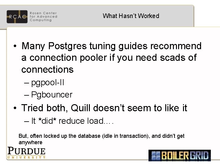 What Hasn’t Worked • Many Postgres tuning guides recommend a connection pooler if you