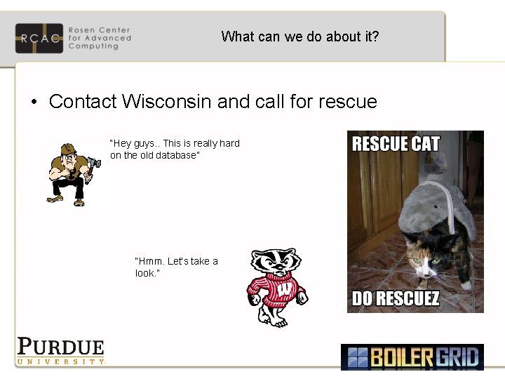 What can we do about it? • Contact Wisconsin and call for rescue “Hey