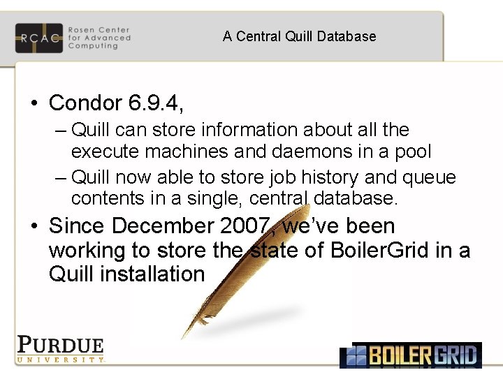 A Central Quill Database • Condor 6. 9. 4, – Quill can store information