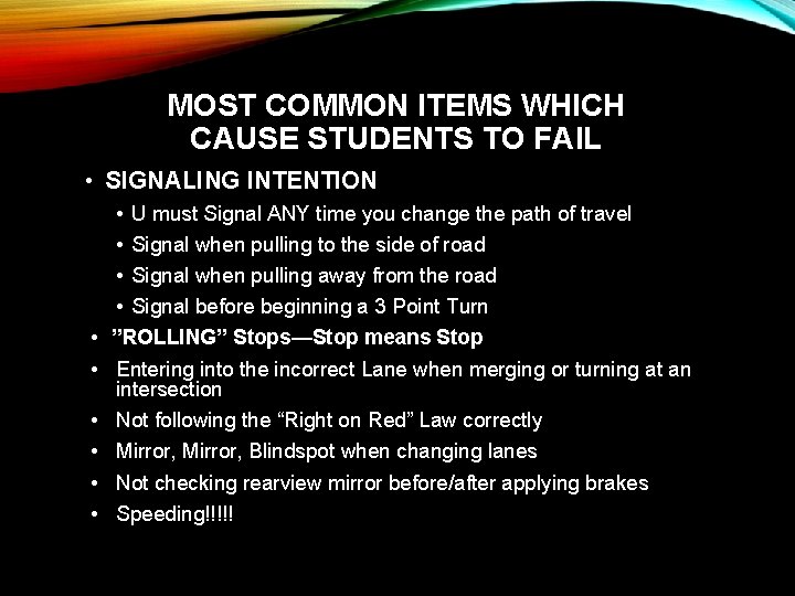 MOST COMMON ITEMS WHICH CAUSE STUDENTS TO FAIL • SIGNALING INTENTION • • U