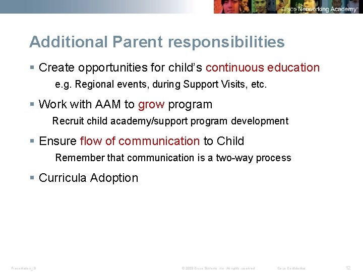 Additional Parent responsibilities § Create opportunities for child’s continuous education e. g. Regional events,