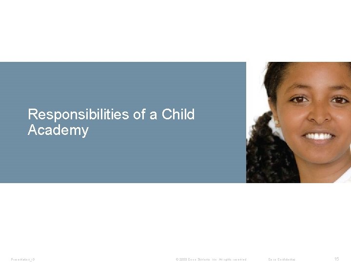 Responsibilities of a Child Academy Presentation_ID © 2008 Cisco Systems, Inc. All rights reserved.