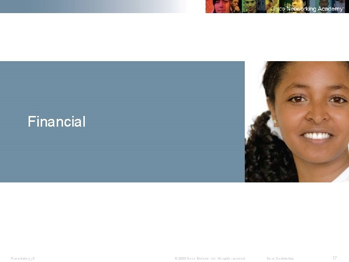 Financial Presentation_ID © 2008 Cisco Systems, Inc. All rights reserved. Cisco Confidential 17 