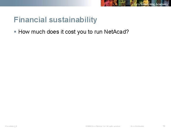 Financial sustainability § How much does it cost you to run Net. Acad? Presentation_ID