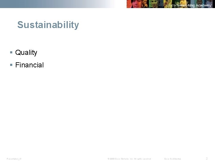 Sustainability § Quality § Financial Presentation_ID © 2008 Cisco Systems, Inc. All rights reserved.