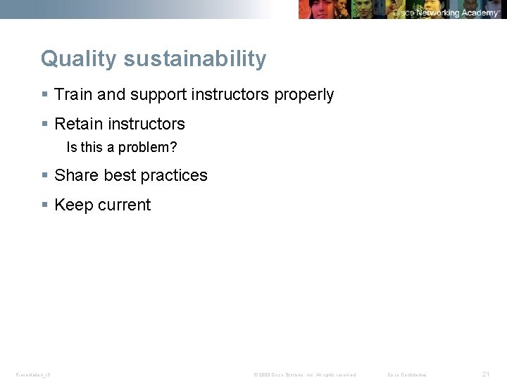 Quality sustainability § Train and support instructors properly § Retain instructors Is this a