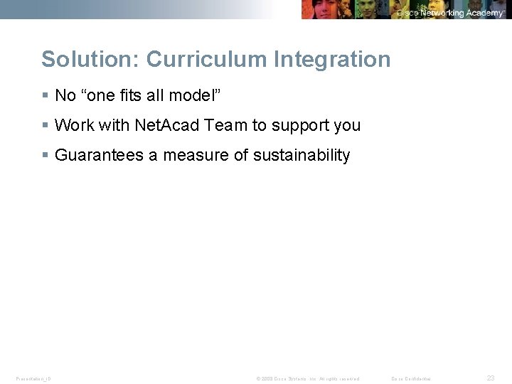 Solution: Curriculum Integration § No “one fits all model” § Work with Net. Acad