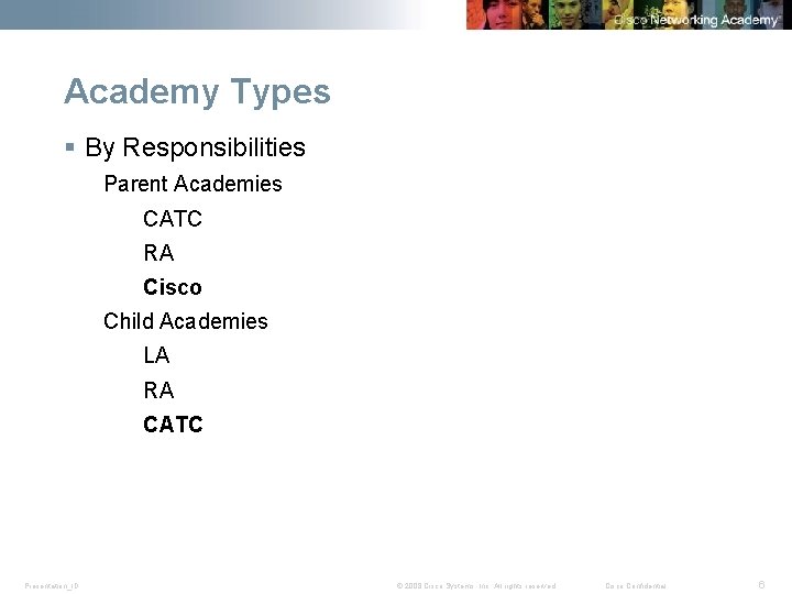 Academy Types § By Responsibilities Parent Academies CATC RA Cisco Child Academies LA RA