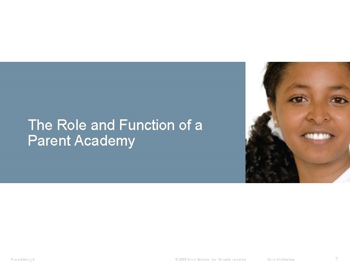 The Role and Function of a Parent Academy Presentation_ID © 2008 Cisco Systems, Inc.