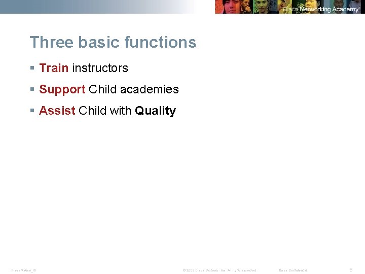 Three basic functions § Train instructors § Support Child academies § Assist Child with