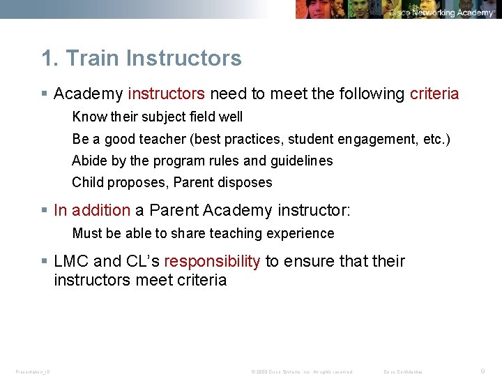 1. Train Instructors § Academy instructors need to meet the following criteria Know their