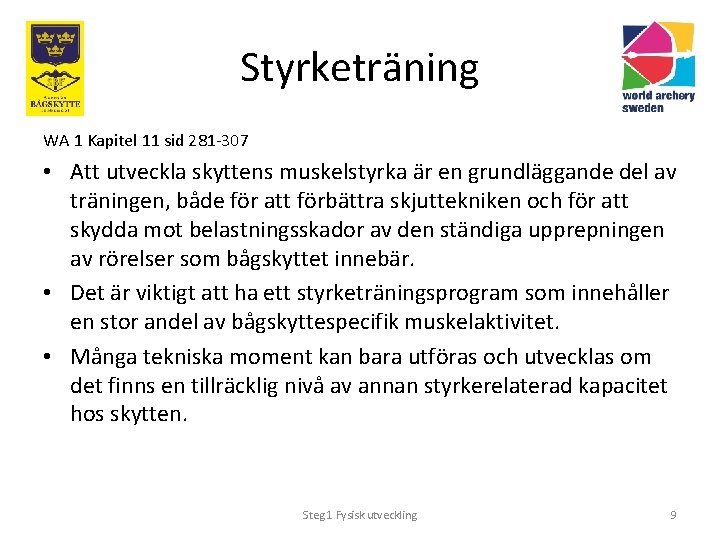 Styrketräning WA 1 Kapitel 11 sid 281 -307 • Att utveckla skyttens muskelstyrka är