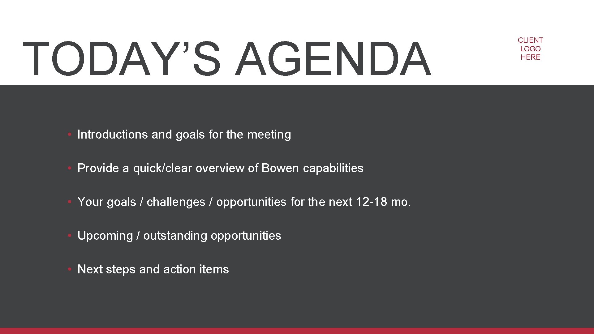 TODAY’S AGENDA • Introductions and goals for the meeting • Provide a quick/clear overview