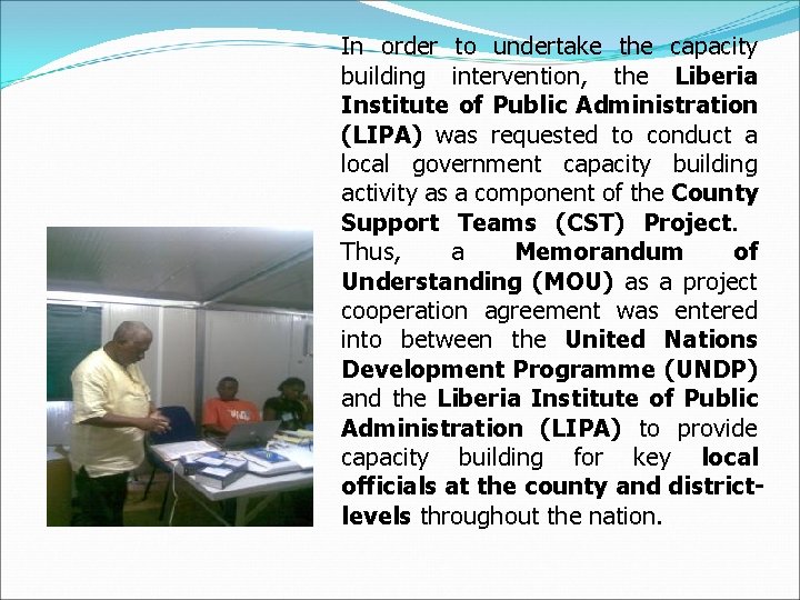 In order to undertake the capacity building intervention, the Liberia Institute of Public Administration