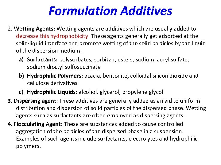 Formulation Additives 2. Wetting Agents: Wetting agents are additives which are usually added to