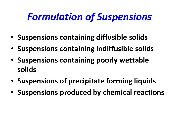 Formulation of Suspensions • Suspensions containing diffusible solids • Suspensions containing indiffusible solids •